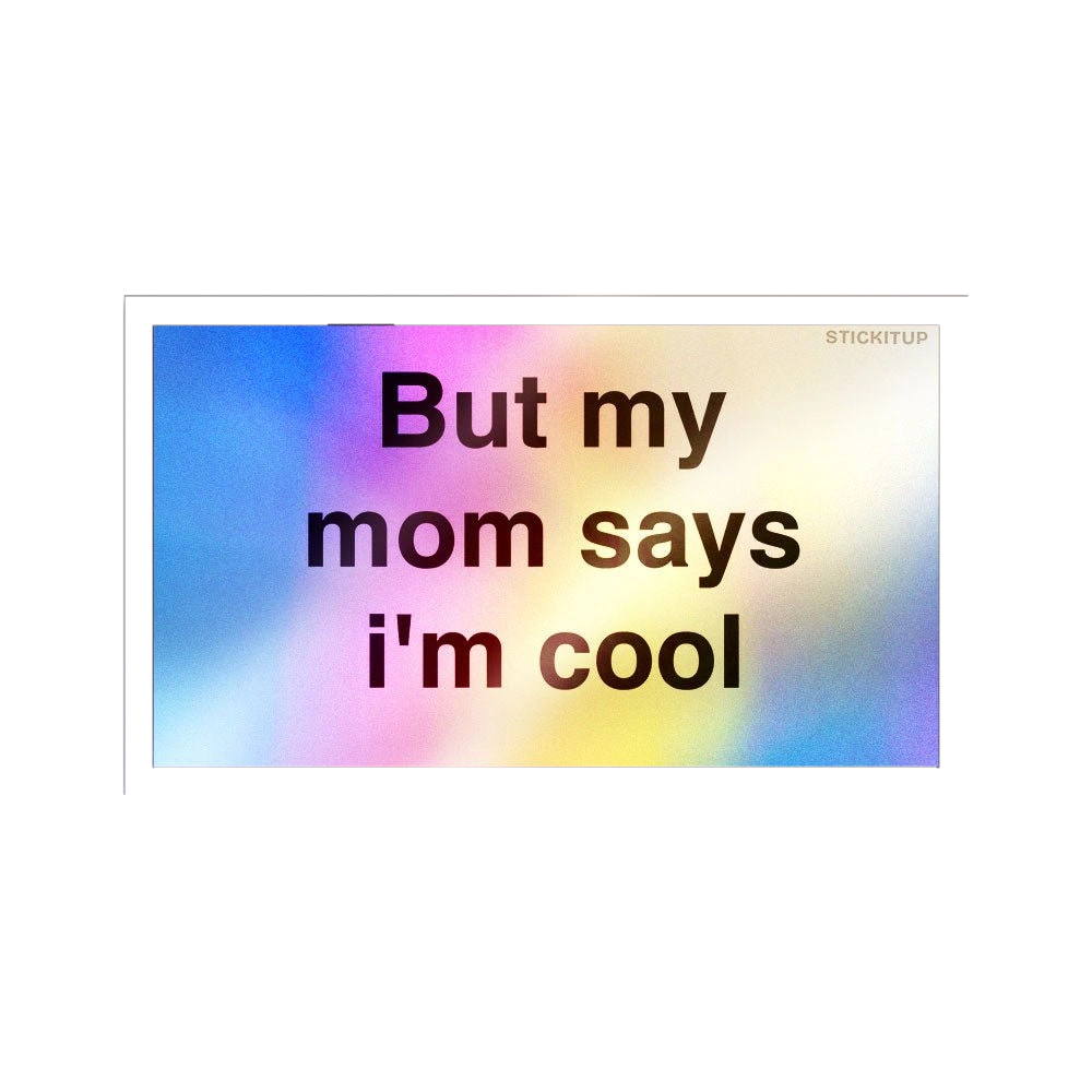 Mom Says I'm Cool Holographic Stickers